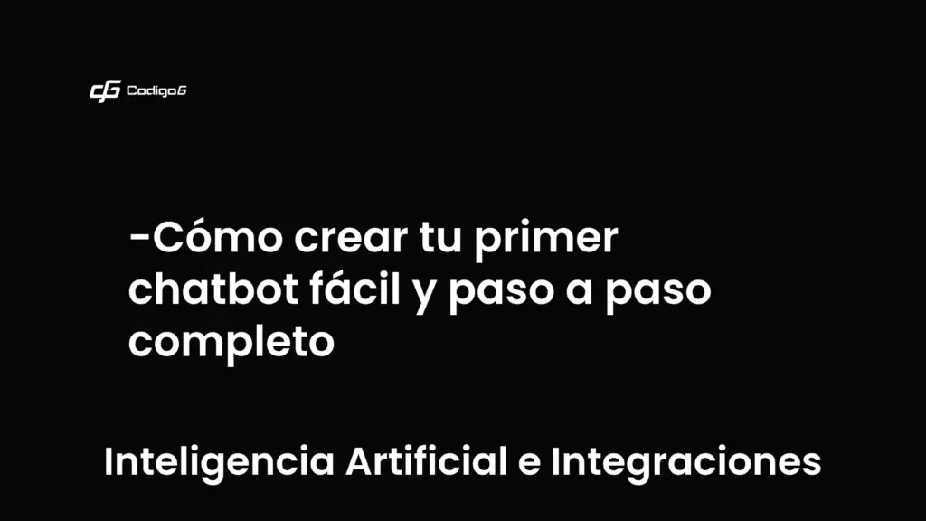 imagen destacada del post con un texto en el centro que dice Cómo crear tu primer chatbot fácil y paso a paso completo y abajo del texto aparece la categoria del post que es Inteligencia Artificial e Integraciones