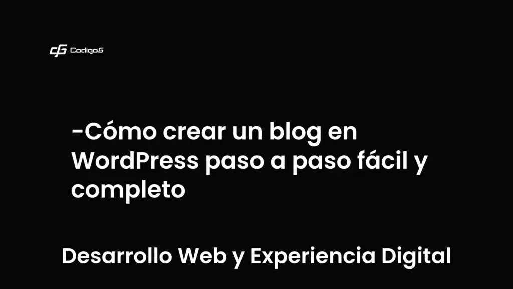imagen destacada del post con un texto en el centro que dice Cómo crear un blog en WordPress paso a paso fácil y completo y abajo del texto aparece la categoria del post que es Desarrollo Web y Experiencia Digital