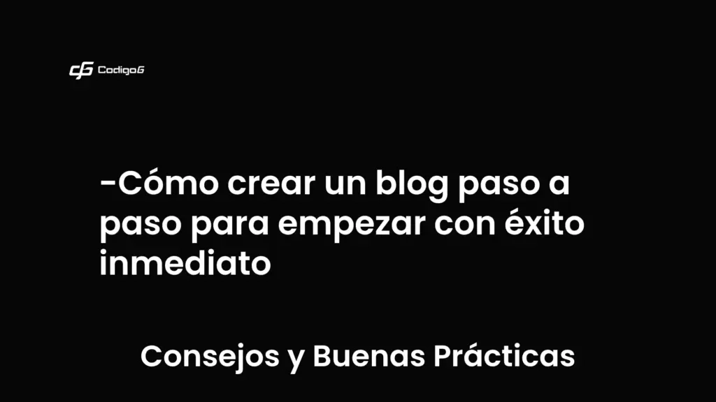 imagen destacada del post con un texto en el centro que dice Cómo crear un blog paso a paso para empezar con éxito inmediato y abajo del texto aparece la categoria del post que es Consejos y Buenas Prácticas