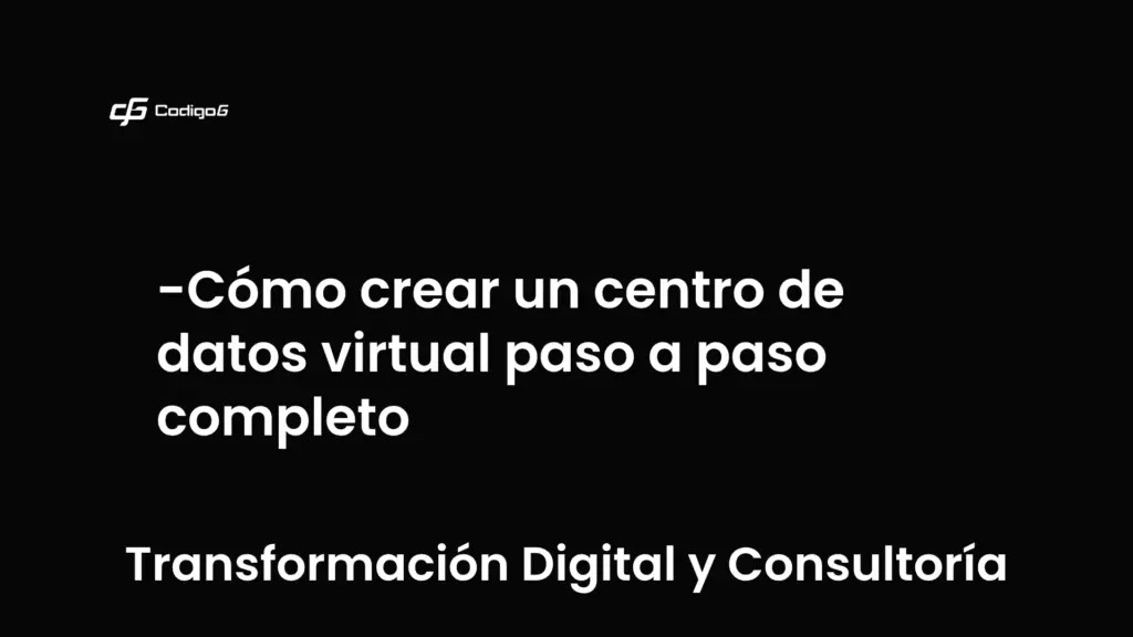 imagen destacada del post con un texto en el centro que dice Cómo crear un centro de datos virtual paso a paso completo y abajo del texto aparece la categoria del post que es Transformación Digital y Consultoría