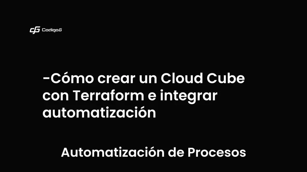 imagen destacada del post con un texto en el centro que dice Cómo crear un Cloud Cube con Terraform e integrar automatización y abajo del texto aparece la categoria del post que es Automatización de Procesos