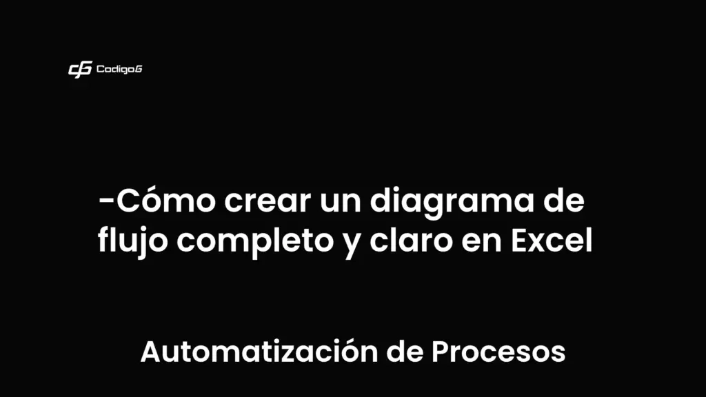 imagen destacada del post con un texto en el centro que dice Cómo crear un diagrama de flujo completo y claro en Excel y abajo del texto aparece la categoria del post que es Automatización de Procesos