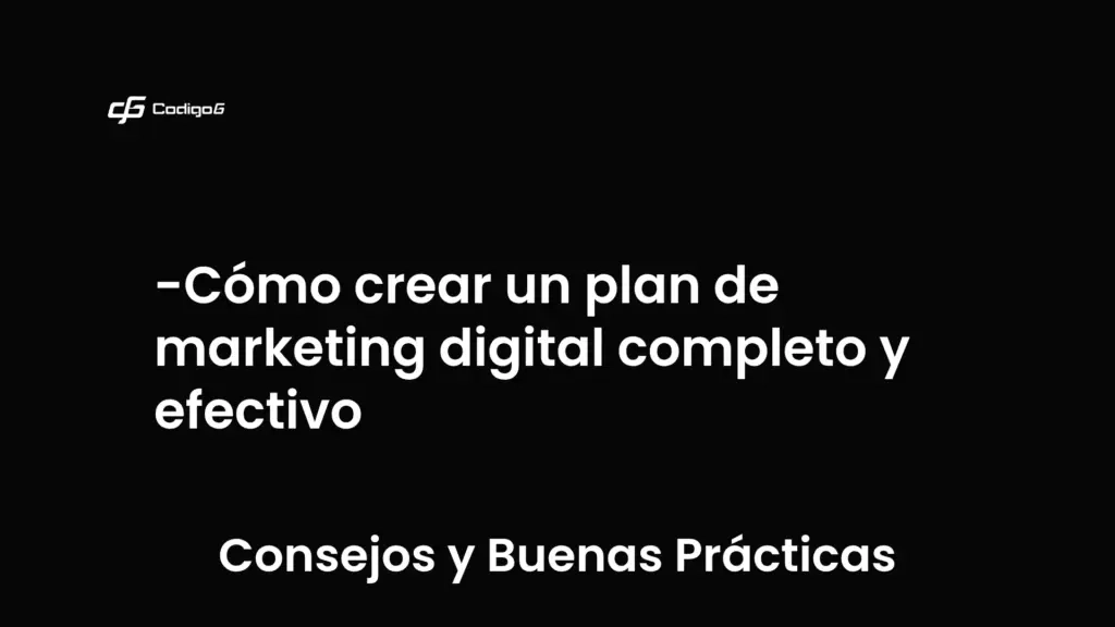 imagen destacada del post con un texto en el centro que dice Cómo crear un plan de marketing digital completo y efectivo y abajo del texto aparece la categoria del post que es Consejos y Buenas Prácticas