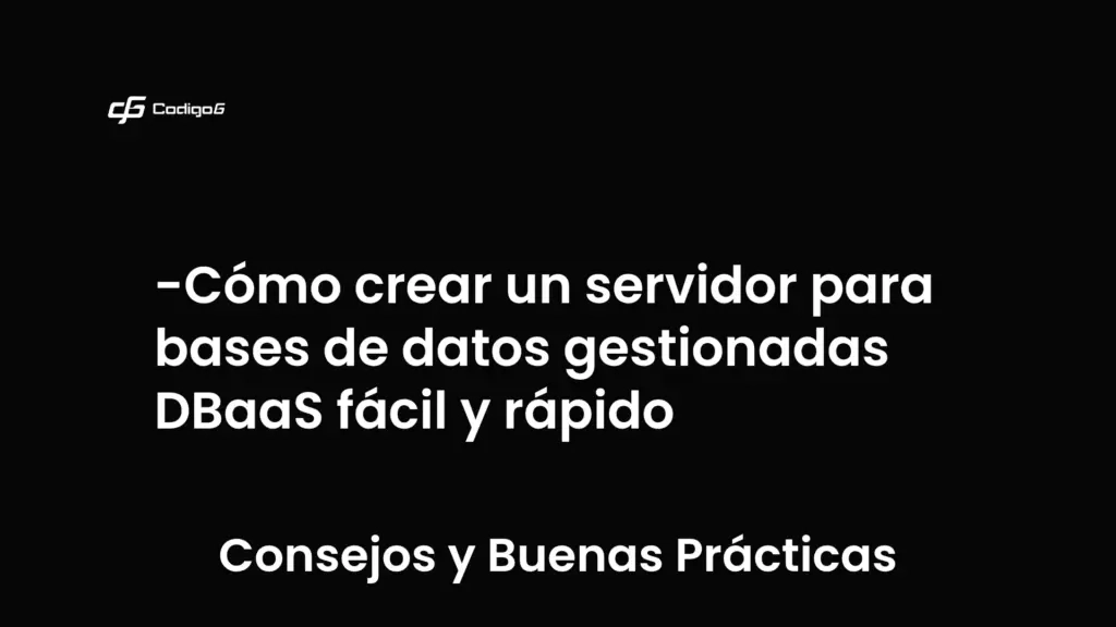imagen destacada del post con un texto en el centro que dice Cómo crear un servidor para bases de datos gestionadas DBaaS fácil y rápido y abajo del texto aparece la categoria del post que es Consejos y Buenas Prácticas