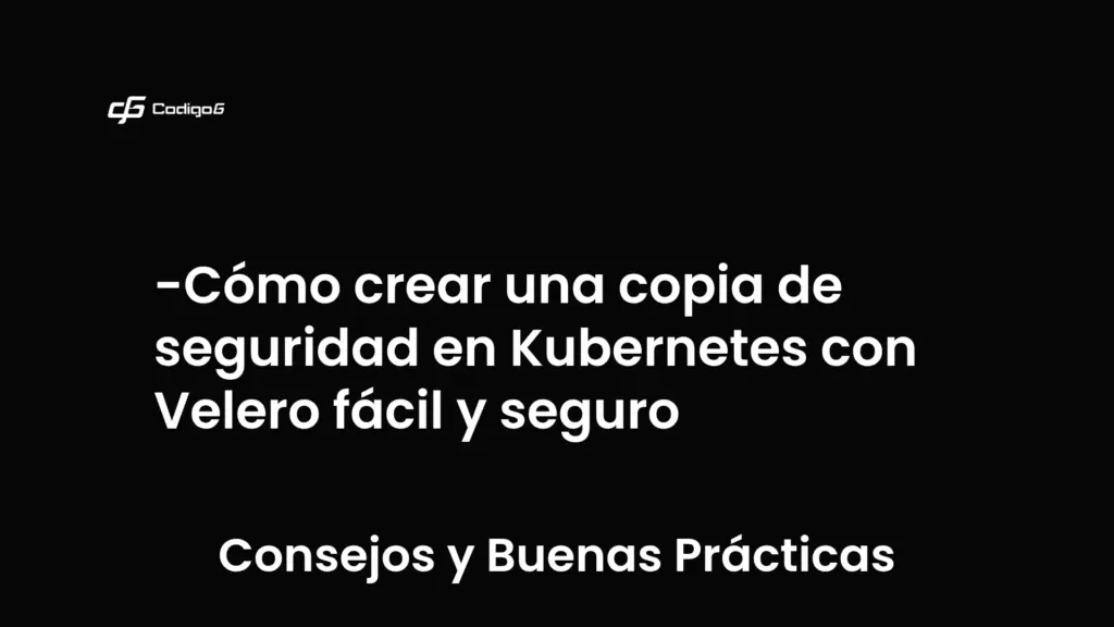imagen destacada del post con un texto en el centro que dice Cómo crear una copia de seguridad en Kubernetes con Velero fácil y seguro y abajo del texto aparece la categoria del post que es Consejos y Buenas Prácticas