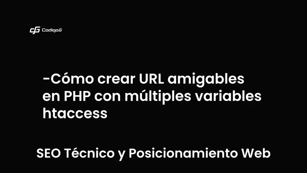 imagen destacada del post con un texto en el centro que dice Cómo crear URL amigables en PHP con múltiples variables htaccess y abajo del texto aparece la categoria del post que es SEO Técnico y Posicionamiento Web