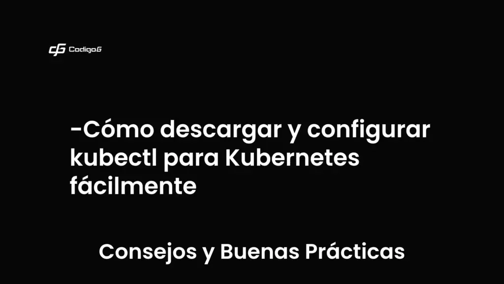 imagen destacada del post con un texto en el centro que dice Cómo descargar y configurar kubectl para Kubernetes fácilmente y abajo del texto aparece la categoria del post que es Consejos y Buenas Prácticas
