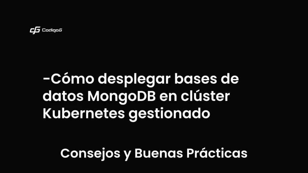 imagen destacada del post con un texto en el centro que dice Cómo desplegar bases de datos MongoDB en clúster Kubernetes gestionado y abajo del texto aparece la categoria del post que es Consejos y Buenas Prácticas
