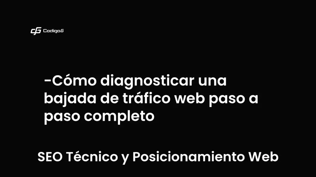 imagen destacada del post con un texto en el centro que dice Cómo diagnosticar una bajada de tráfico web paso a paso completo y abajo del texto aparece la categoria del post que es SEO Técnico y Posicionamiento Web