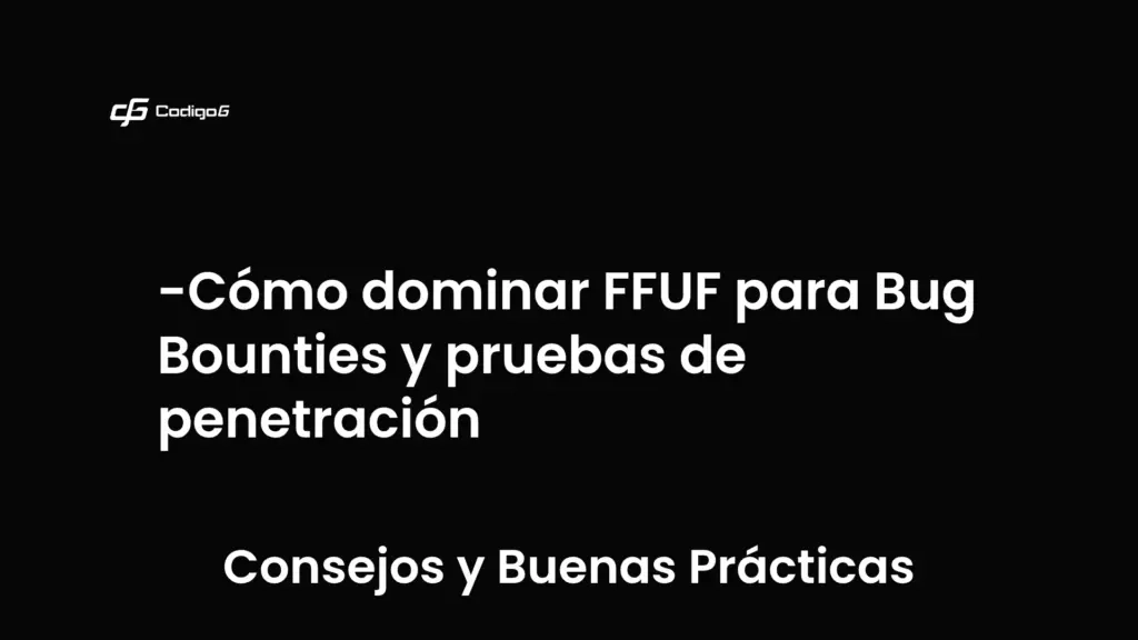imagen destacada del post con un texto en el centro que dice Cómo dominar FFUF para Bug Bounties y pruebas de penetración y abajo del texto aparece la categoria del post que es Consejos y Buenas Prácticas