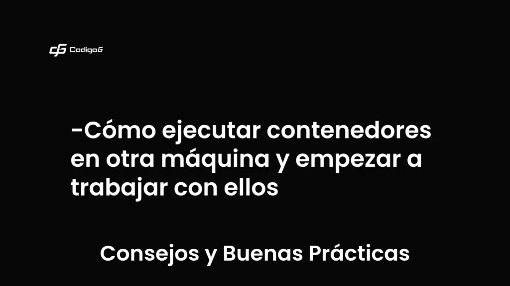 imagen destacada del post con un texto en el centro que dice Cómo ejecutar contenedores en otra máquina y empezar a trabajar con ellos y abajo del texto aparece la categoria del post que es Consejos y Buenas Prácticas