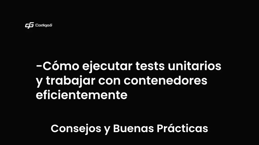imagen destacada del post con un texto en el centro que dice Cómo ejecutar tests unitarios y trabajar con contenedores eficientemente y abajo del texto aparece la categoria del post que es Consejos y Buenas Prácticas