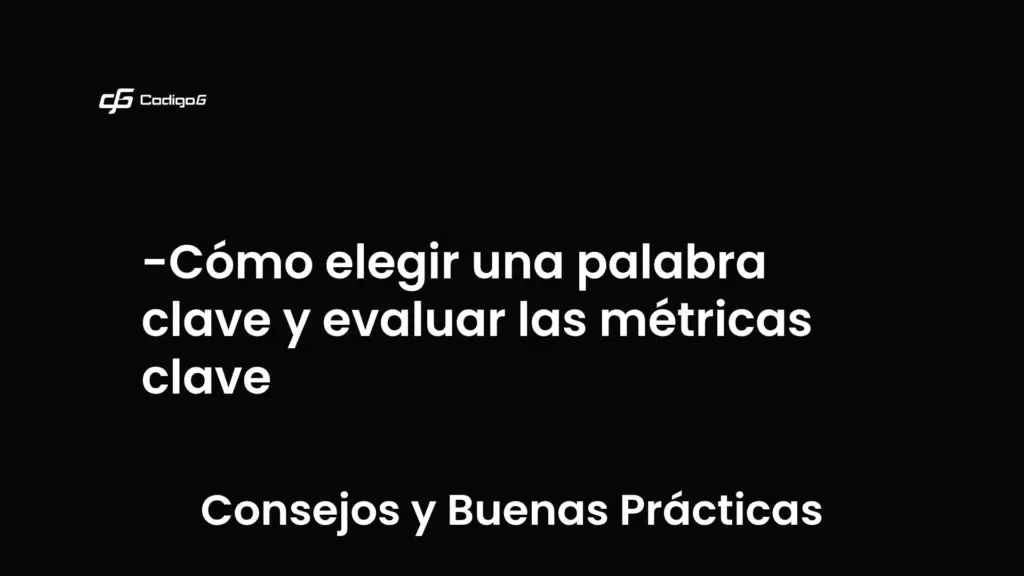 imagen destacada del post con un texto en el centro que dice Cómo elegir una palabra clave y evaluar las métricas clave y abajo del texto aparece la categoria del post que es Consejos y Buenas Prácticas
