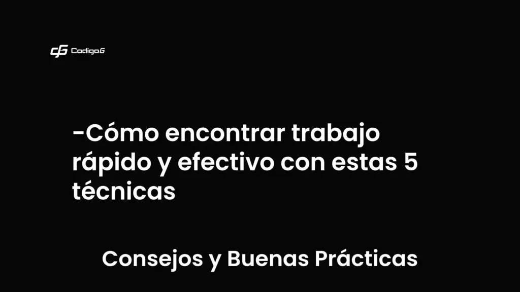 imagen destacada del post con un texto en el centro que dice Cómo encontrar trabajo rápido y efectivo con estas 5 técnicas y abajo del texto aparece la categoria del post que es Consejos y Buenas Prácticas