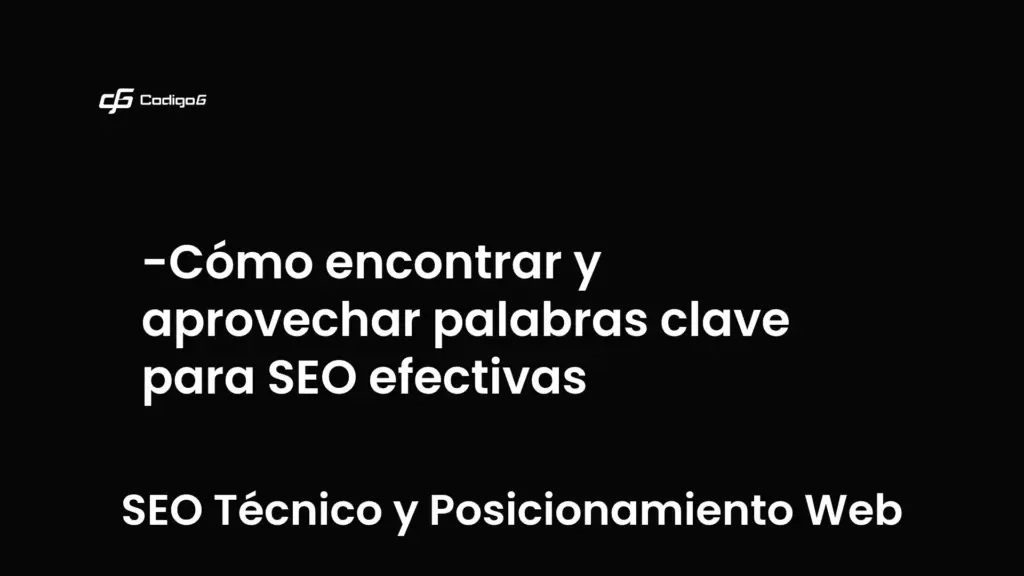 imagen destacada del post con un texto en el centro que dice Cómo encontrar y aprovechar palabras clave para SEO efectivas y abajo del texto aparece la categoria del post que es SEO Técnico y Posicionamiento Web