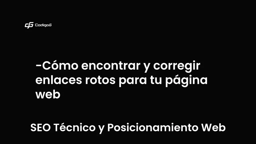 imagen destacada del post con un texto en el centro que dice Cómo encontrar y corregir enlaces rotos para tu página web y abajo del texto aparece la categoria del post que es SEO Técnico y Posicionamiento Web