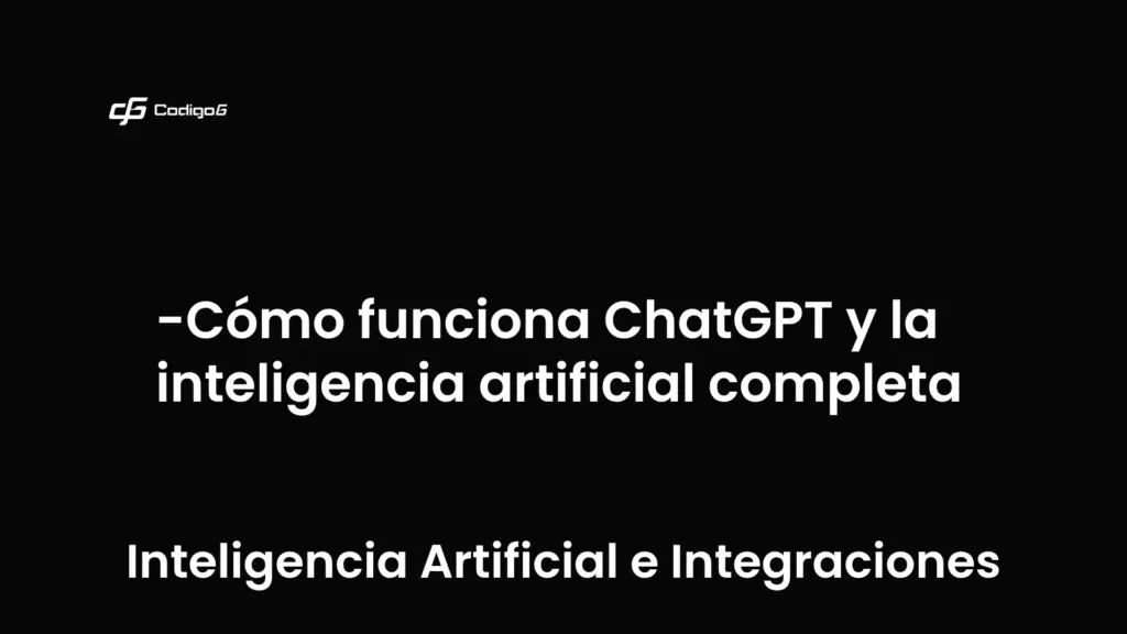 imagen destacada del post con un texto en el centro que dice Cómo funciona ChatGPT y la inteligencia artificial completa y abajo del texto aparece la categoria del post que es Inteligencia Artificial e Integraciones