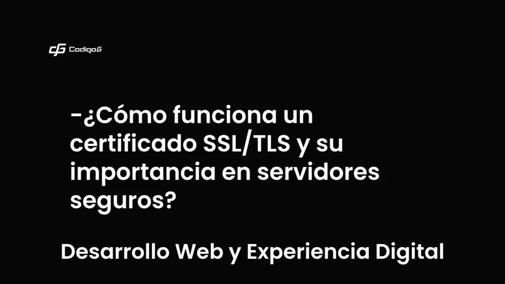 imagen destacada del post con un texto en el centro que dice ¿Cómo funciona un certificado SSL/TLS y su importancia en servidores seguros? y abajo del texto aparece la categoria del post que es Desarrollo Web y Experiencia Digital
