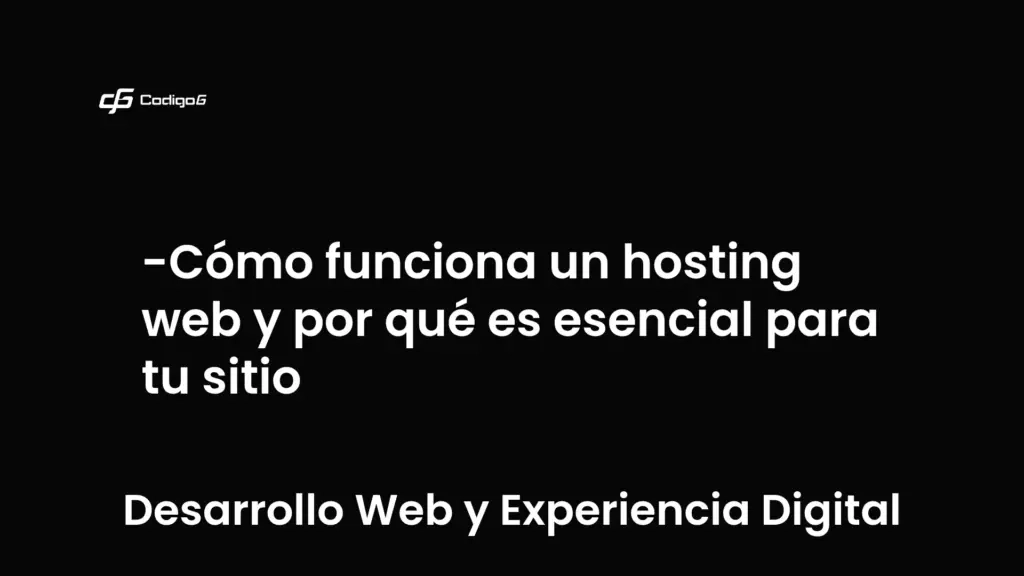 imagen destacada del post con un texto en el centro que dice Cómo funciona un hosting web y por qué es esencial para tu sitio y abajo del texto aparece la categoria del post que es Desarrollo Web y Experiencia Digital
