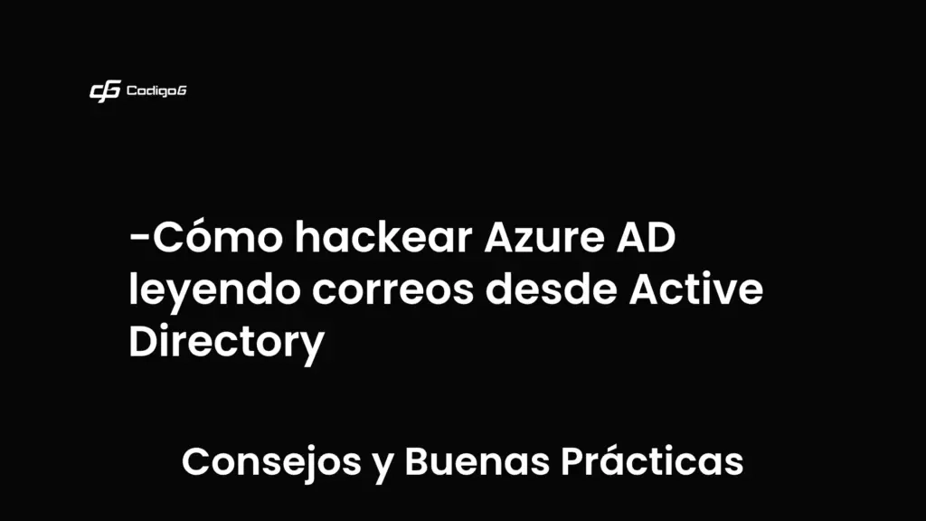 imagen destacada del post con un texto en el centro que dice Cómo hackear Azure AD leyendo correos desde Active Directory y abajo del texto aparece la categoria del post que es Consejos y Buenas Prácticas