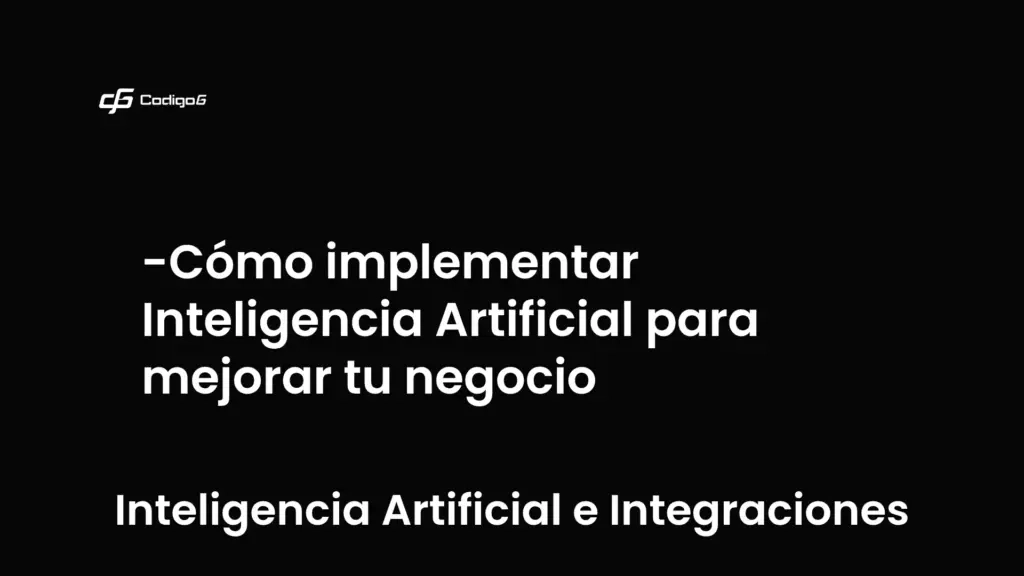imagen destacada del post con un texto en el centro que dice Cómo implementar Inteligencia Artificial para mejorar tu negocio y abajo del texto aparece la categoria del post que es Inteligencia Artificial e Integraciones