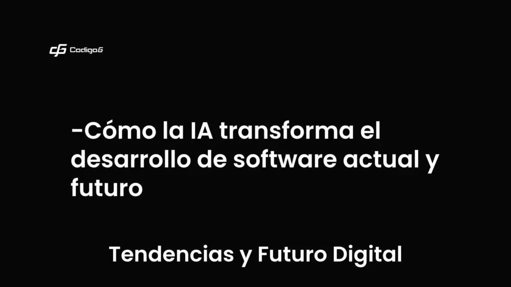 imagen destacada del post con un texto en el centro que dice Cómo la IA transforma el desarrollo de software actual y futuro y abajo del texto aparece la categoria del post que es Tendencias y Futuro Digital