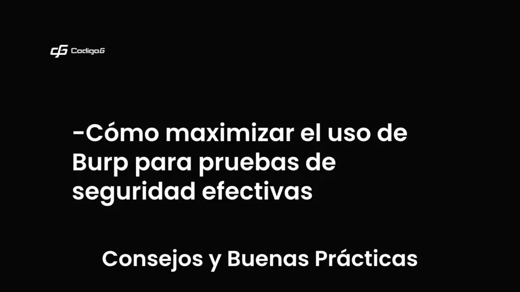 imagen destacada del post con un texto en el centro que dice Cómo maximizar el uso de Burp para pruebas de seguridad efectivas y abajo del texto aparece la categoria del post que es Consejos y Buenas Prácticas
