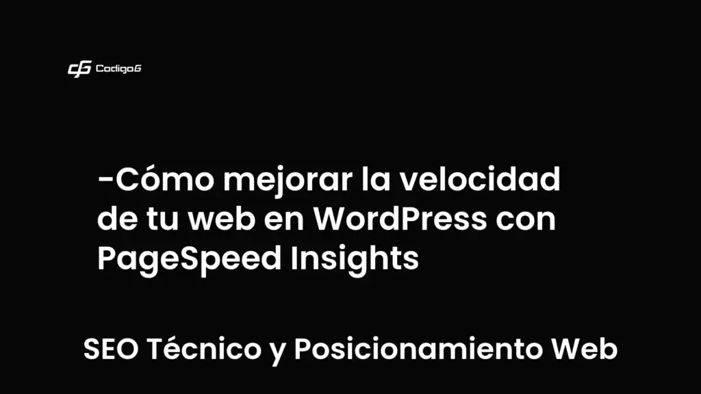 imagen destacada del post con un texto en el centro que dice Cómo mejorar la velocidad de tu web en WordPress con PageSpeed Insights y abajo del texto aparece la categoria del post que es SEO Técnico y Posicionamiento Web