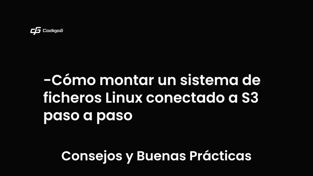 imagen destacada del post con un texto en el centro que dice Cómo montar un sistema de ficheros Linux conectado a S3 paso a paso y abajo del texto aparece la categoria del post que es Consejos y Buenas Prácticas