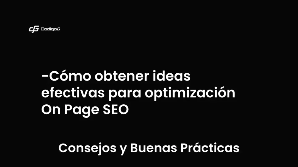 imagen destacada del post con un texto en el centro que dice Cómo obtener ideas efectivas para optimización On Page SEO y abajo del texto aparece la categoria del post que es Consejos y Buenas Prácticas