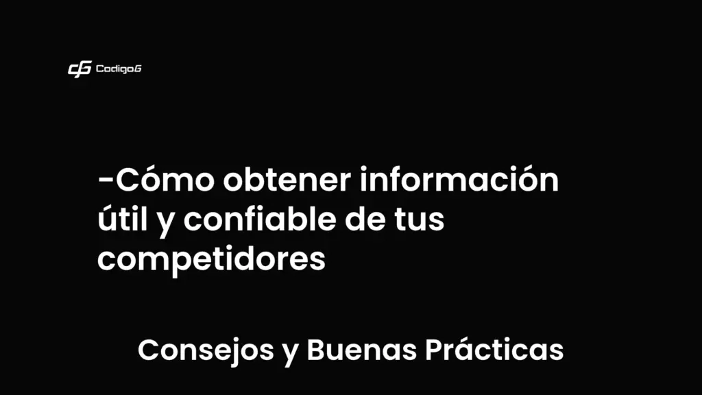 imagen destacada del post con un texto en el centro que dice Cómo obtener información útil y confiable de tus competidores y abajo del texto aparece la categoria del post que es Consejos y Buenas Prácticas
