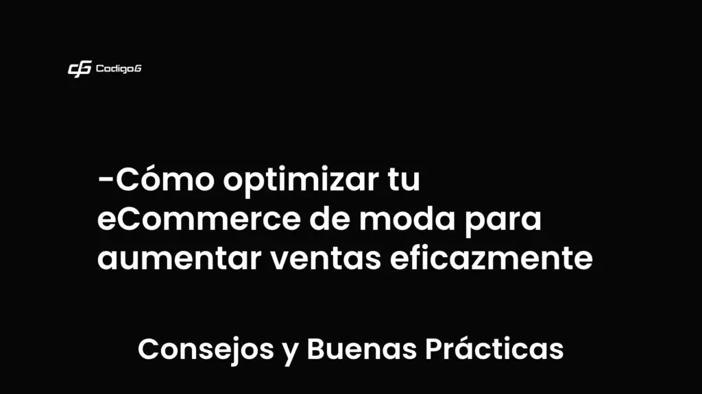 imagen destacada del post con un texto en el centro que dice Cómo optimizar tu eCommerce de moda para aumentar ventas eficazmente y abajo del texto aparece la categoria del post que es Consejos y Buenas Prácticas