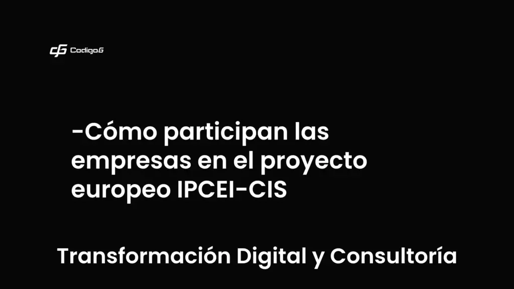 imagen destacada del post con un texto en el centro que dice Cómo participan las empresas en el proyecto europeo IPCEI-CIS y abajo del texto aparece la categoria del post que es Transformación Digital y Consultoría