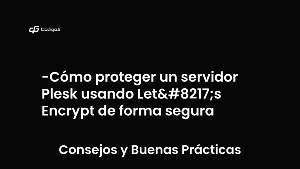 imagen destacada del post con un texto en el centro que dice Cómo proteger un servidor Plesk usando Let’s Encrypt de forma segura y abajo del texto aparece la categoria del post que es Consejos y Buenas Prácticas