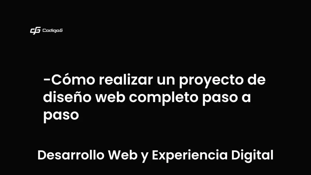imagen destacada del post con un texto en el centro que dice Cómo realizar un proyecto de diseño web completo paso a paso y abajo del texto aparece la categoria del post que es Desarrollo Web y Experiencia Digital
