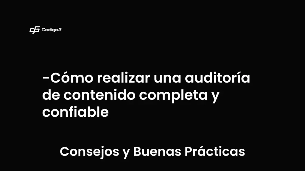 imagen destacada del post con un texto en el centro que dice Cómo realizar una auditoría de contenido completa y confiable y abajo del texto aparece la categoria del post que es Consejos y Buenas Prácticas