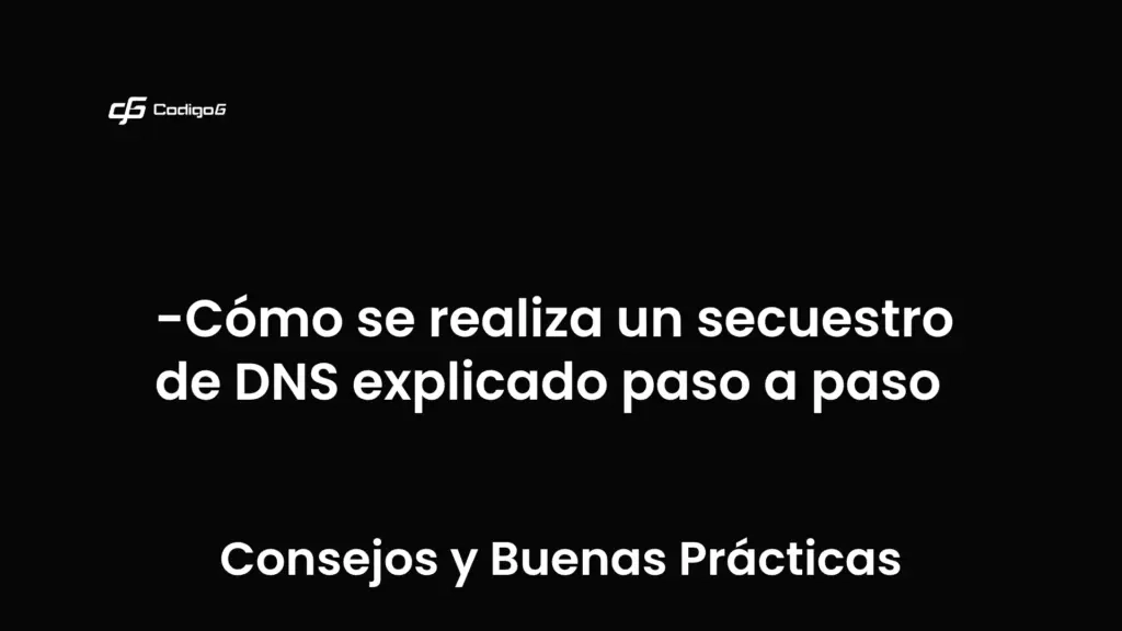 imagen destacada del post con un texto en el centro que dice Cómo se realiza un secuestro de DNS explicado paso a paso y abajo del texto aparece la categoria del post que es Consejos y Buenas Prácticas