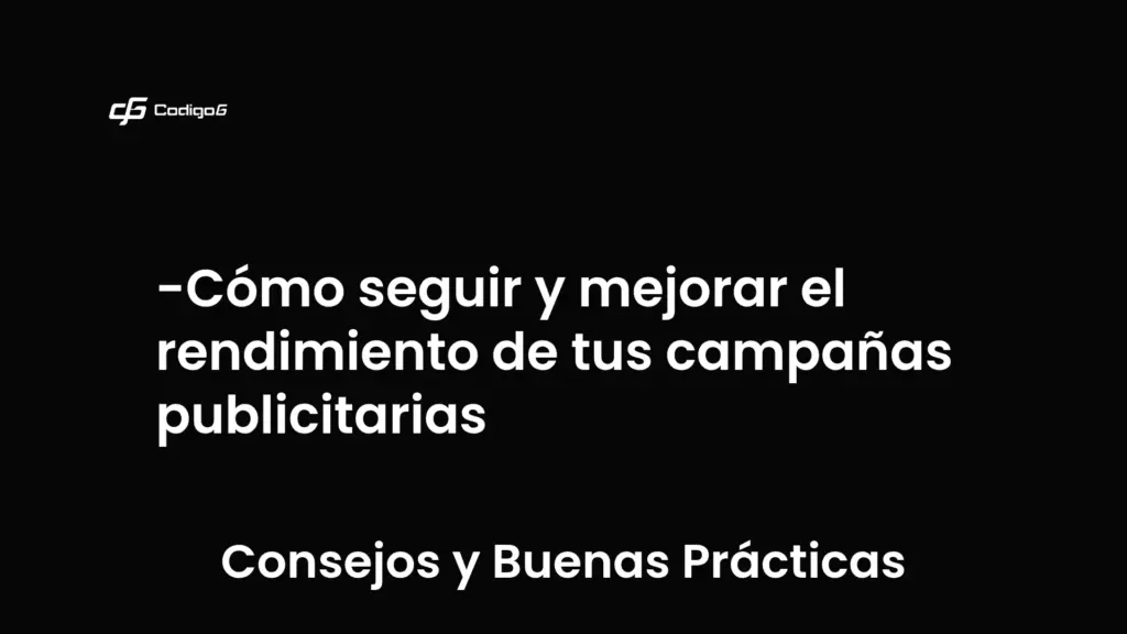 imagen destacada del post con un texto en el centro que dice Cómo seguir y mejorar el rendimiento de tus campañas publicitarias y abajo del texto aparece la categoria del post que es Consejos y Buenas Prácticas