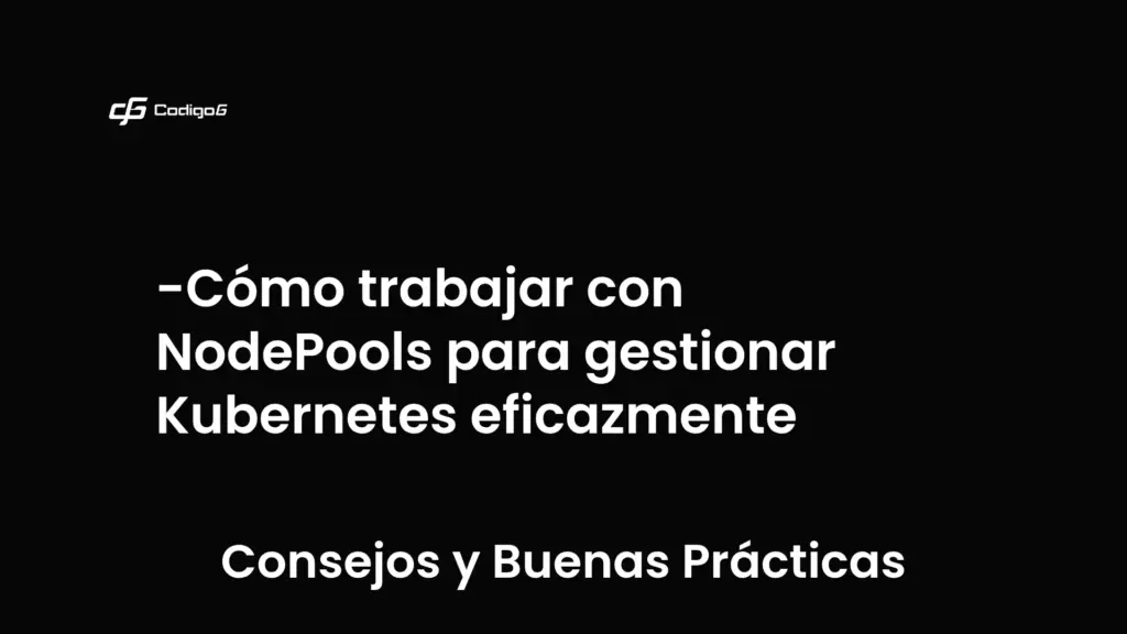imagen destacada del post con un texto en el centro que dice Cómo trabajar con NodePools para gestionar Kubernetes eficazmente y abajo del texto aparece la categoria del post que es Consejos y Buenas Prácticas