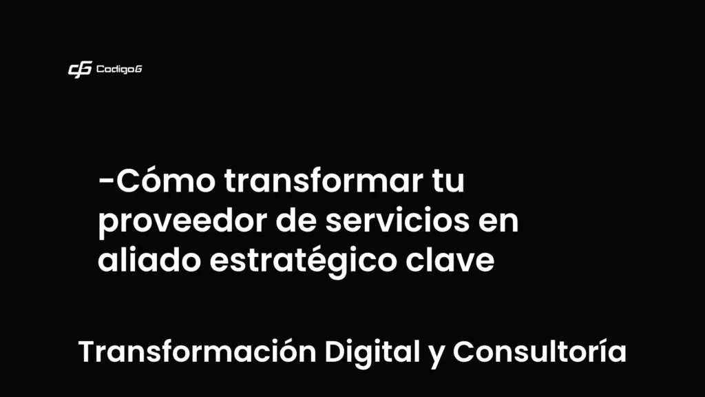 imagen destacada del post con un texto en el centro que dice Cómo transformar tu proveedor de servicios en aliado estratégico clave y abajo del texto aparece la categoria del post que es Transformación Digital y Consultoría
