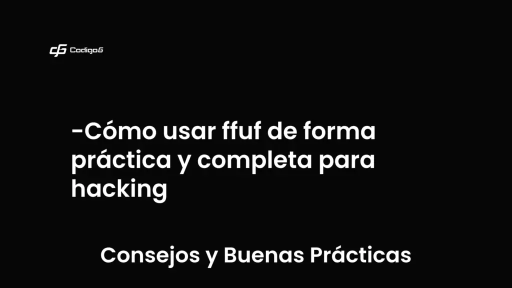 imagen destacada del post con un texto en el centro que dice Cómo usar ffuf de forma práctica y completa para hacking y abajo del texto aparece la categoria del post que es Consejos y Buenas Prácticas