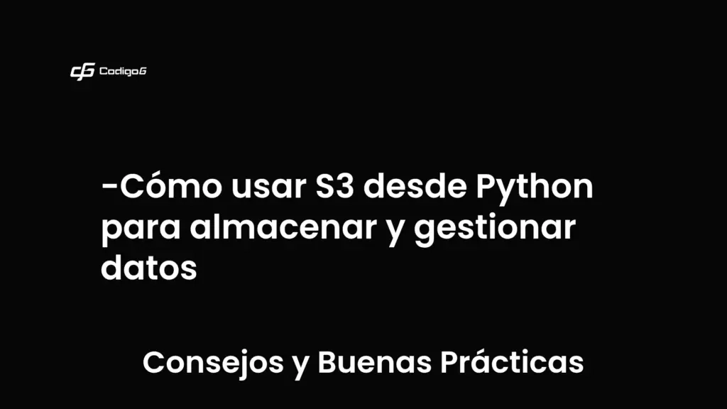 imagen destacada del post con un texto en el centro que dice Cómo usar S3 desde Python para almacenar y gestionar datos y abajo del texto aparece la categoria del post que es Consejos y Buenas Prácticas