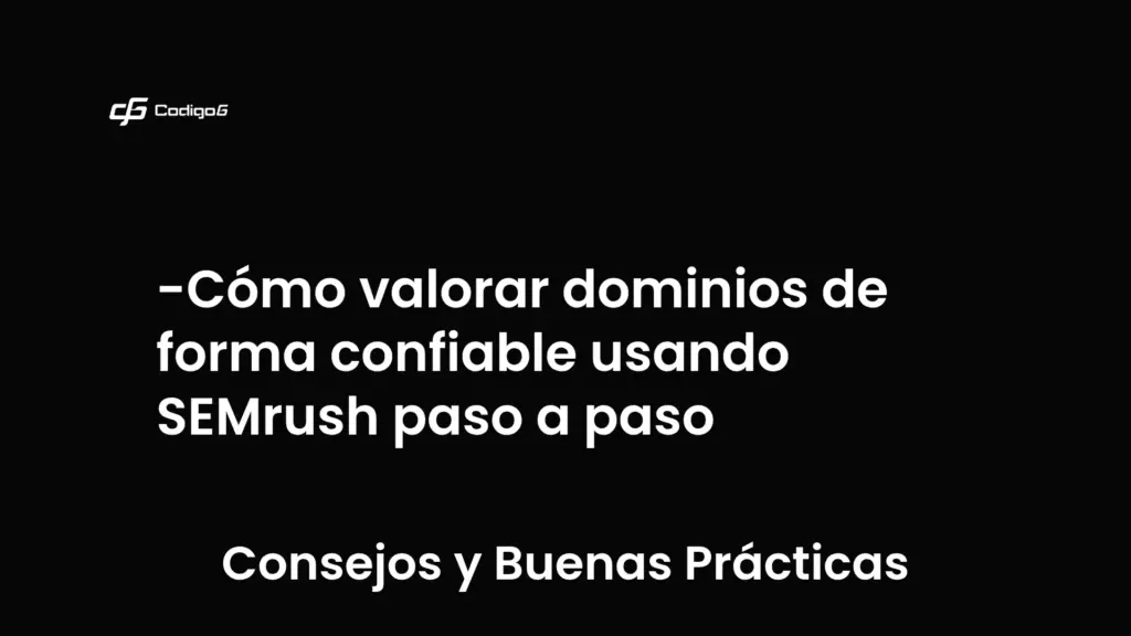 imagen destacada del post con un texto en el centro que dice Cómo valorar dominios de forma confiable usando SEMrush paso a paso y abajo del texto aparece la categoria del post que es Consejos y Buenas Prácticas