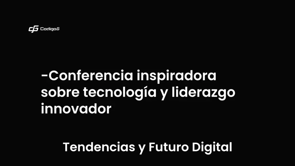 imagen destacada del post con un texto en el centro que dice Conferencia inspiradora sobre tecnología y liderazgo innovador y abajo del texto aparece la categoria del post que es Tendencias y Futuro Digital