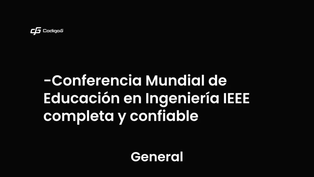 imagen destacada del post con un texto en el centro que dice Conferencia Mundial de Educación en Ingeniería IEEE completa y confiable y abajo del texto aparece la categoria del post que es General