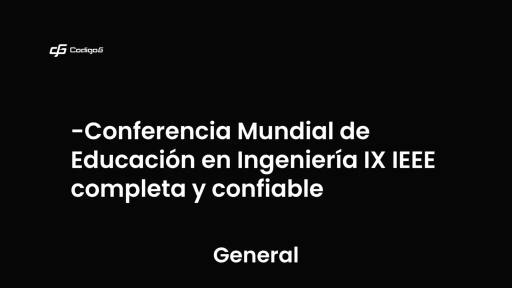 imagen destacada del post con un texto en el centro que dice Conferencia Mundial de Educación en Ingeniería IX IEEE completa y confiable y abajo del texto aparece la categoria del post que es General