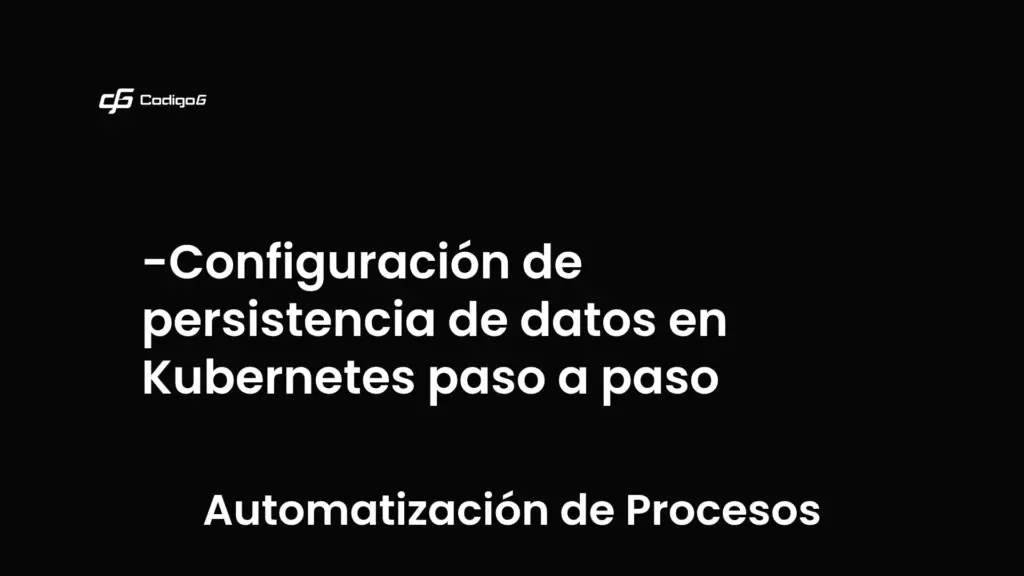 imagen destacada del post con un texto en el centro que dice Configuración de persistencia de datos en Kubernetes paso a paso y abajo del texto aparece la categoria del post que es Automatización de Procesos