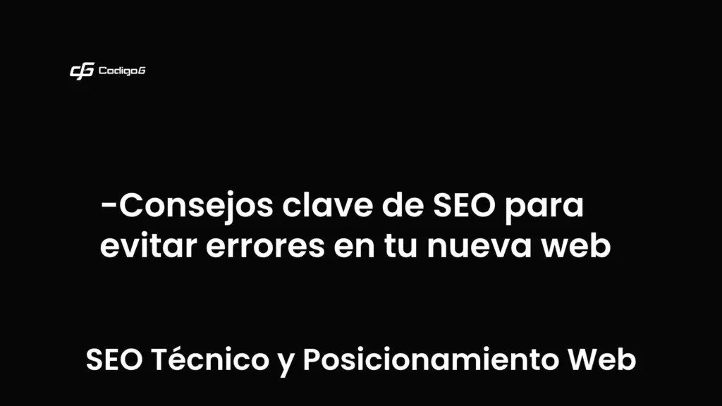 imagen destacada del post con un texto en el centro que dice Consejos clave de SEO para evitar errores en tu nueva web y abajo del texto aparece la categoria del post que es SEO Técnico y Posicionamiento Web
