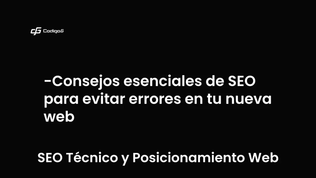 imagen destacada del post con un texto en el centro que dice Consejos esenciales de SEO para evitar errores en tu nueva web y abajo del texto aparece la categoria del post que es SEO Técnico y Posicionamiento Web