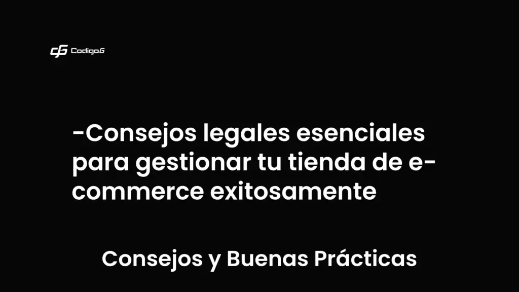 imagen destacada del post con un texto en el centro que dice Consejos legales esenciales para gestionar tu tienda de e-commerce exitosamente y abajo del texto aparece la categoria del post que es Consejos y Buenas Prácticas